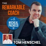 Tom Henschel | The Remarkable Coach