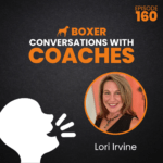 Lori Irvine - Keeping Your Business Running On Rails | Conversations with Coaches | Boxer Media