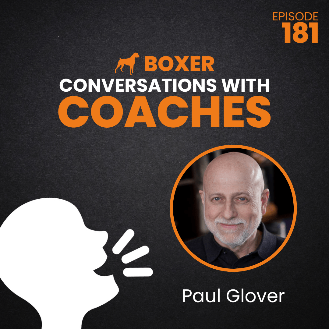 Paul Glover – Everybody Needs a Fool | Conversations with Coaches | Boxer Media